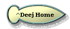 ^Deej Home