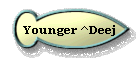 Younger ^Deej